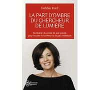 La part d'ombre du chercheur de lumière : Se libérer du poids de son passé pour trouver le bonheur et la paix intérieure