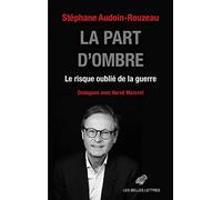 La part d'ombre: Le risque oublié de la guerre