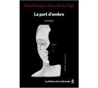 LA PART D'OMBRE ou Qu'aurais-je fait si j'avais su? Chevallier Le Page (Auteur)