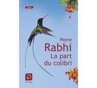 La part du colibri Edition en gros caracters - Pierre Rabhi - De La Loupe - broché - Essai