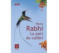 La part du colibri Pierre Rabhi (Auteur)