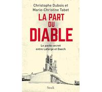 La part du diable Le pacte secret entre Lafarge et Daech - Christophe Dubois - Stock - broché - Essai