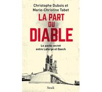 La part du diable Le pacte secret entre Lafarge et Daech - Christophe Dubois - Stock - broché - Essai