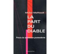 La Part du diable : Précis de subversion postmoderne