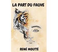 La part du fauve - René Moutté - Bookelis - broché - Roman