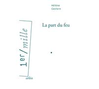 La Part du feu - Hélène Gestern - Arlea - broché - Roman