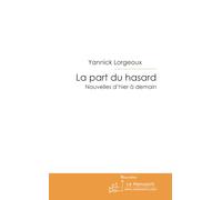 La part du hasard: Nouvelles d'hier à demain