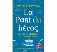 La Part du héros: Le mythe des Argonautes et le courage d'aimer