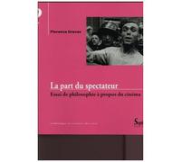 La Part Du Spectateur - Essai De Philosophie À Propos Du Cinéma