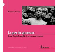 La part du spectateur essai de philosophie à propos du cinéma: ESSAI DE PHILOSOPHIE A PROPOS DU CINEMA