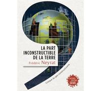 La Part inconstructible de la Terre Critique du géo-constructivisme - Frédéric Neyrat - Seuil - broché - Essai