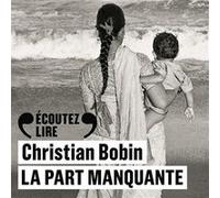 La part manquante Christian Bobin (Auteur), Christian Bobin (Lu par)