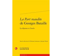 La Part maudite de Georges Bataille La dépense et l'excès - Didier Alexandre - Classiques Garnier - broché - Essai