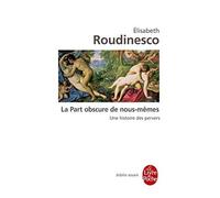 La Part obscure de nous-mêmes : Une histoire de pervers de Roudinesco. Elisabeth (2011) Broché