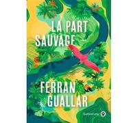La part sauvage FERRAN FERRAN (Auteur)