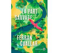 La part sauvage - FERRAN FERRAN - Gallmeister - broché - Roman