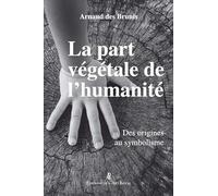 La part végétale de l’humanité - Des origines au symbolisme
