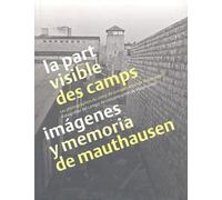 La part visible des camps : Les photographies du camp de concentration de Mauthausen, édition bilingue français-espagnol