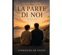 LA PARTE DI NOI: Ci sono legami che il silenzio non cancella.