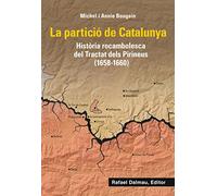 La partició de Catalunya: Història rocambolesca de Tractat dels Pirineus (1658-1660)