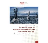La participation au Système de règlement des différends de l'OMC Chronique d'une inégalité de traitement des Pays en développement - Chronique d'une inégalité de traitement des Pays en développement -
