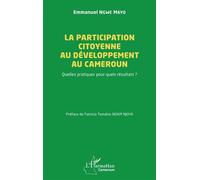 Emmanuel Ngwe Mayo-Participation citoyenne au Cameroun-Quelles pratiques, quels résultats ?-Broché
