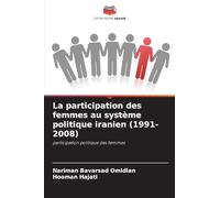 La participation des femmes au système politique iranien (1991-2008)