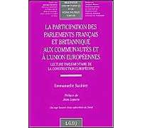 La Participation Des Parlements Francais Et Britannique Aux Communautes Et A L'union Europeennes - Lecture Parlementaire De La Construction Europeenne