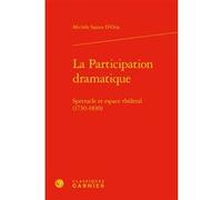 La Participation dramatique Michèle Sajous D'Oria (Auteur), Michel Delon (Collection dirigée par), Jacques Berchtold (Collection dirigée par), Christophe Martin (Collection dirigée par)