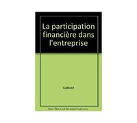 La participation financière dans l'entreprise - participation intéressement plans d'options sur actions - Inconnus - Revue Fiduciaire - Livre
