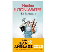La Particule : Lauréat du Prix Jean Anglade 2025