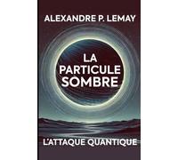 La Particule Sombre: L'attaque Quantique