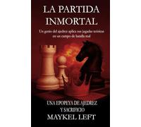 LA PARTIDA INMORTAL: Un genio del ajedrez aplica sus jugadas teóricas en un campo de batalla real