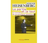 La partie et le tout: Le monde de la physique atomique (Souvenirs, 1920-1965)
