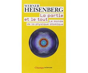La partie et le tout: Le monde de la physique atomique (Souvenirs, 1920-1965)