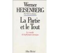 La Partie et le Tout Werner Heisenberg (Auteur), Paul Kessler (Traduction)