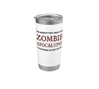 La partie la plus difficile de The Zombie Apocalypse Funny Zombies Gobelet isotherme en acier inoxydable double paroi