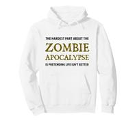 La Partie la Plus Difficile de The Zombie Apocalypse Funny Zombies Sweat à Capuche