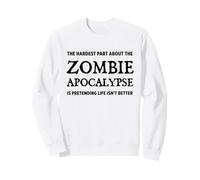 La Partie la Plus Difficile de The Zombie Apocalypse Funny Zombies Sweatshirt