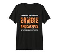 La Partie la Plus Difficile de The Zombie Apocalypse Funny Zombies T-Shirt Haut de Gamme