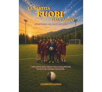 LA PARTITA FUORI DAL CAMPO: UN’ESPERIENZA NEL CALCIO GIOVANILE