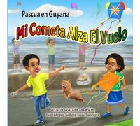 La Pascua en Guyana: Mi Cometa Alza el Vuelo