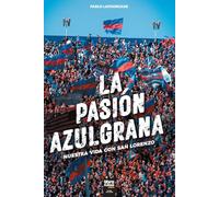 LA PASIÓN AZULGRANA: Nuestra vida con San Lorenzo
