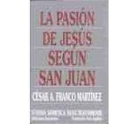 La Pasion de Jesus segun San Juan/ The Passion of Jesus according to San Juan, Studia Semitica Novi Testamenti, 14 Cesar Augusto Franco Martinez (Auteur)