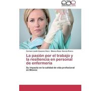 La Pasión Por El Trabajo Y La Resiliencia En Personal De Enfermería