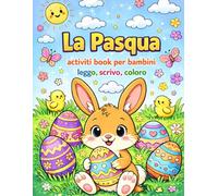 La Pasqua, activity book per bambini -leggo , scrivo ,coloro.: Libro di actività pasquali per bambini: leggere, scrivere e colorare con divertimento
