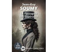La passagere de l'esperance Grands caractères, édition accessible pour les malvoyants - Jean-Guy Soumy - A Vue D'oeil - broché - Roman