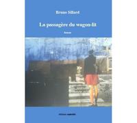 La passagère du wagon-lit - roman - Bruno Sillard - Unicite - broché - Roman