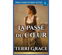 La Passe du Cœur: Roman D’Amour Historique Western