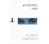 La Passe imaginaire Grisélidis Réal (Auteur), Jean-Luc Hennig (Préface)